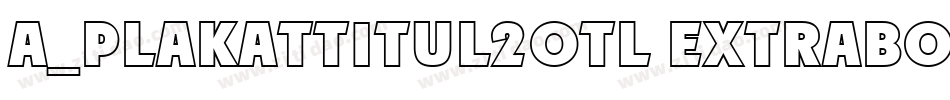 a_PlakatTitul2Otl ExtraBold字体转换